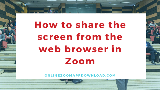 share the screen from the web browser in Zoom
